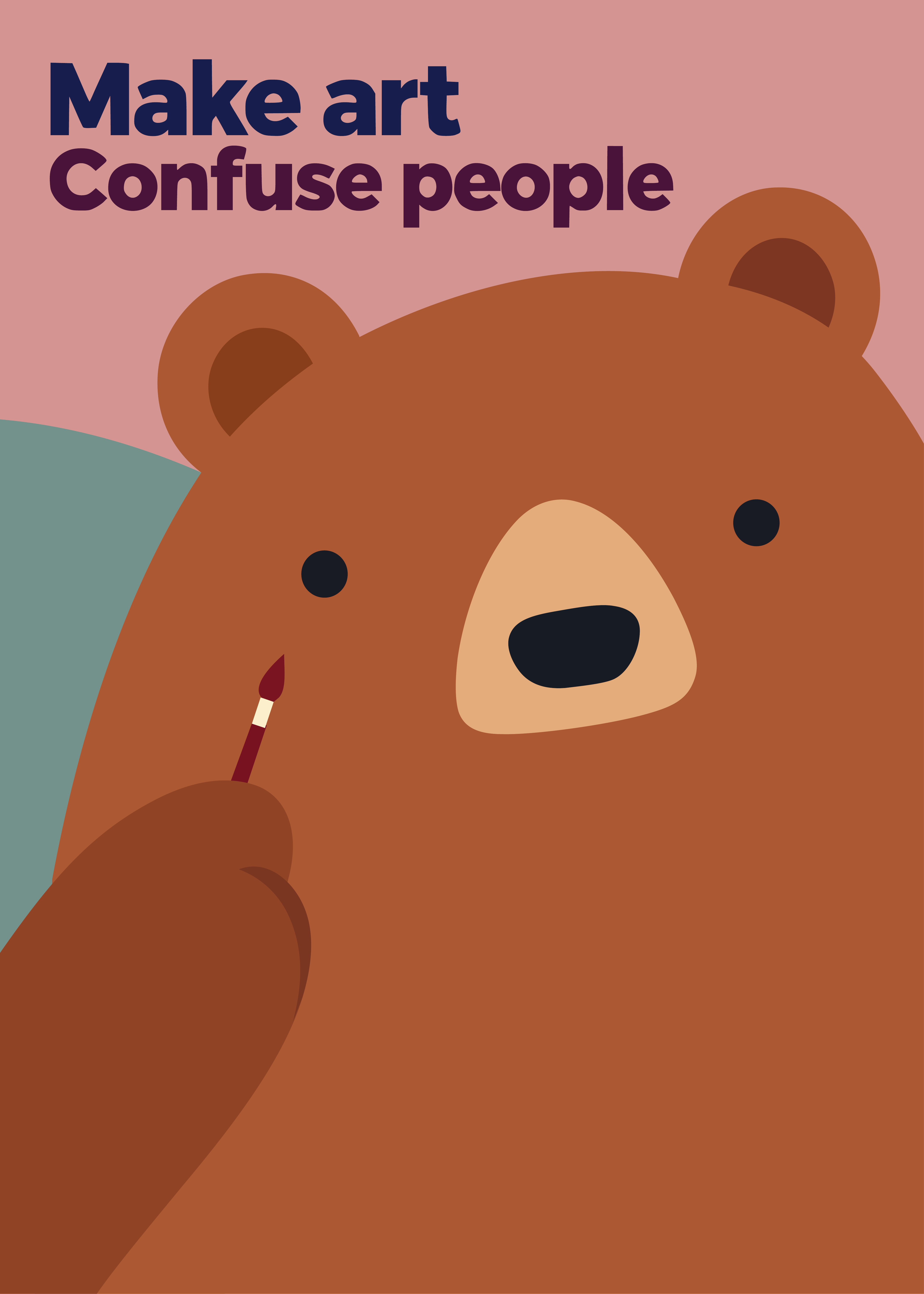 拿着画笔的小熊,配文“Make art / Confuse people”。 A bear holds a paintbrush beneath the words “Make art / Confuse people.”